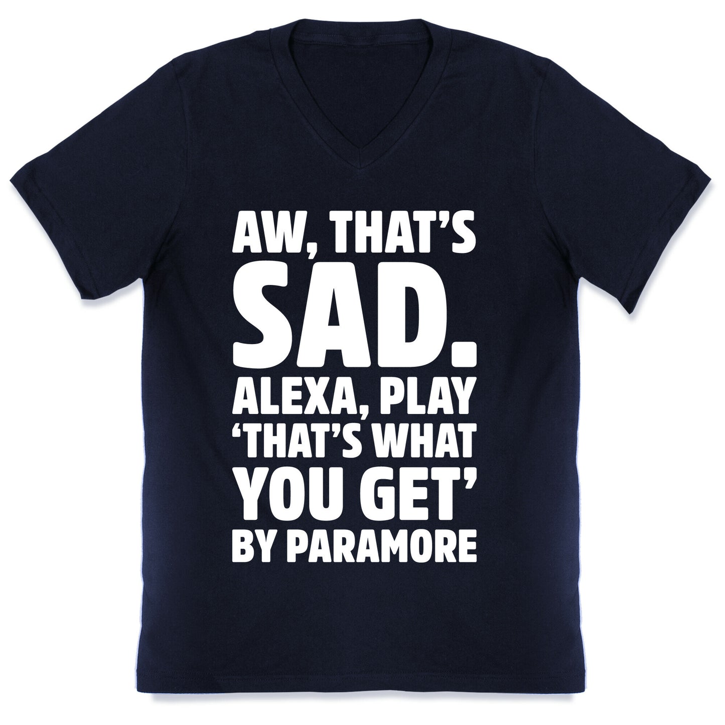 Aw That's Sad Alexa Play That's What You Get By Paramore Parody White Print V-Neck