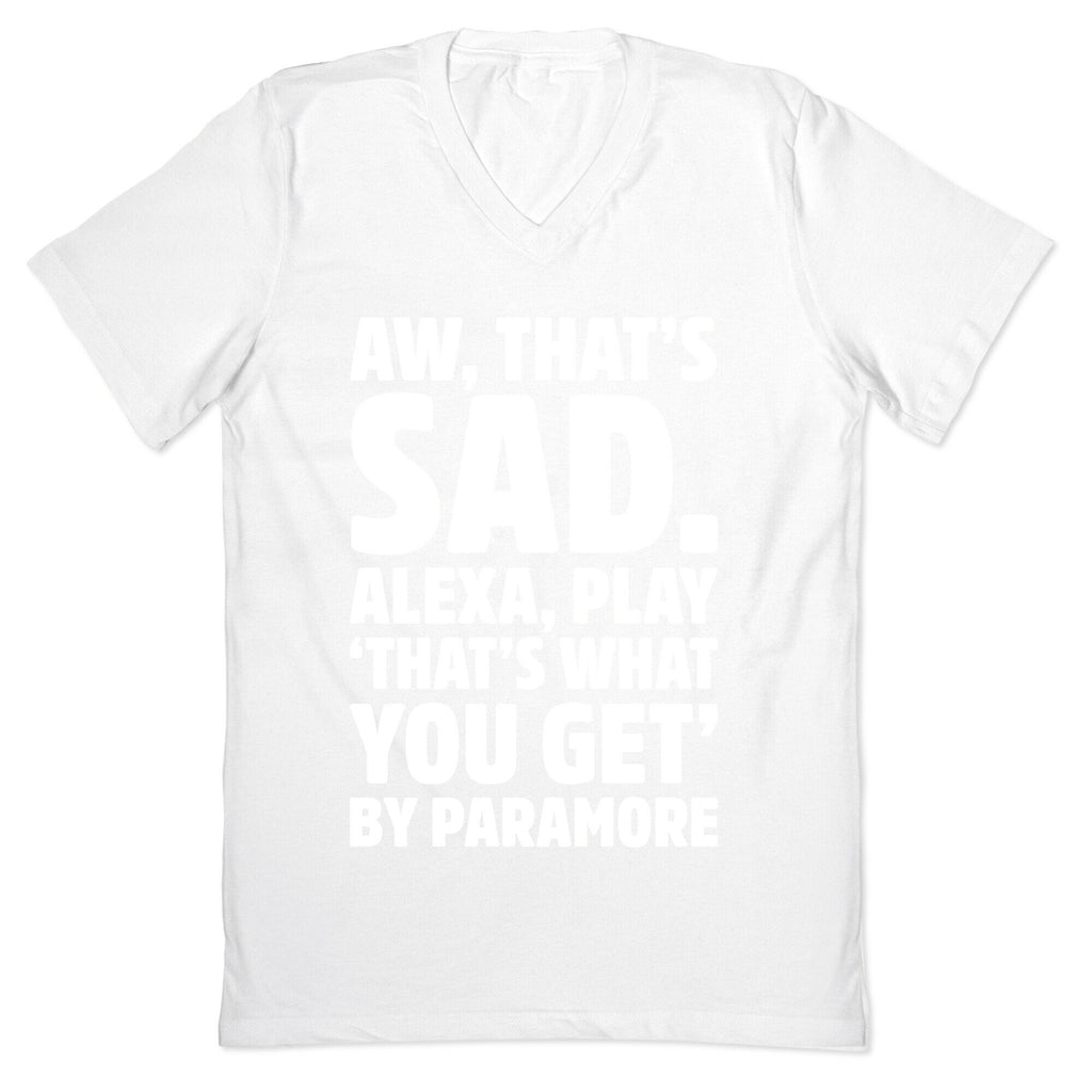 Aw That's Sad Alexa Play That's What You Get By Paramore Parody White Print V-Neck