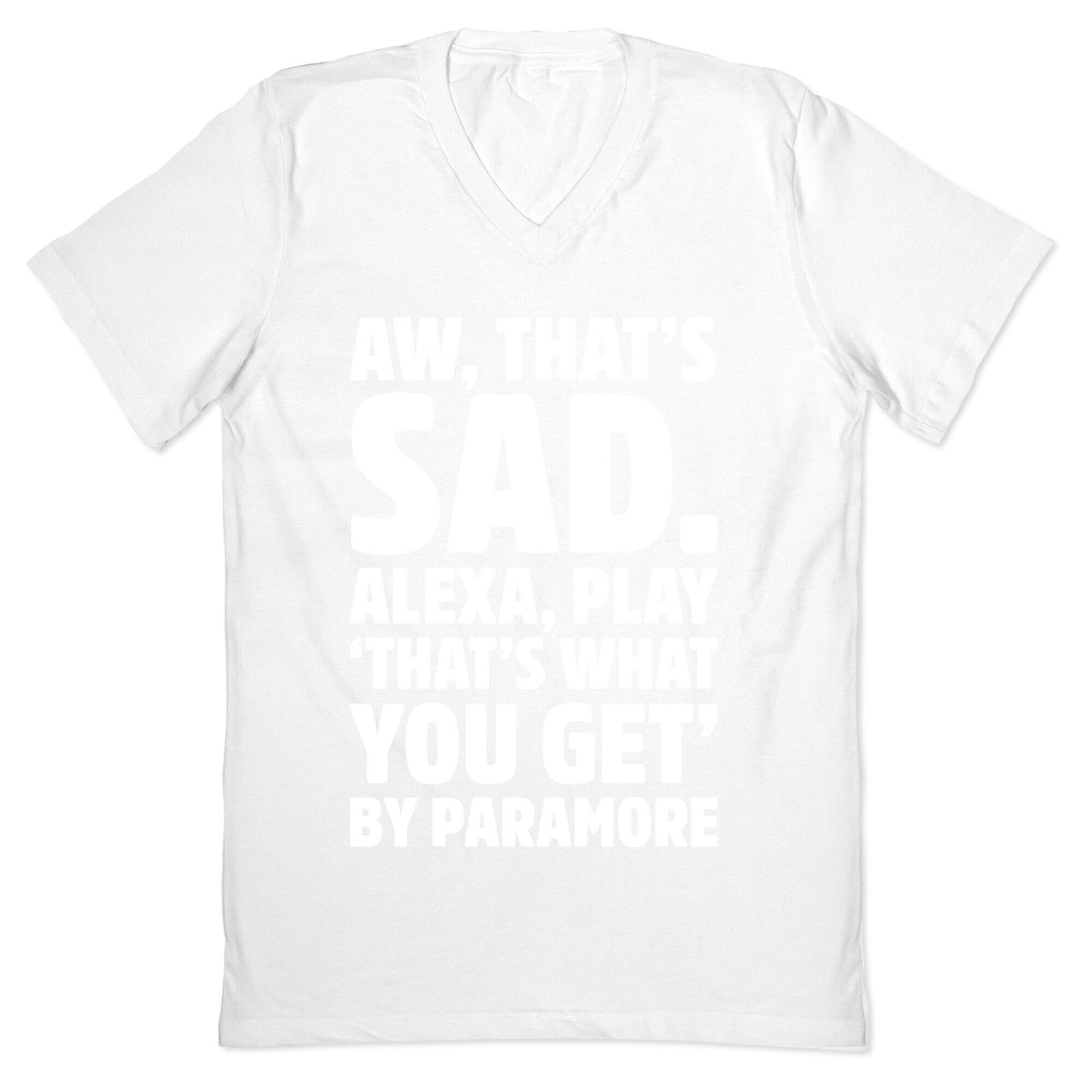 Aw That's Sad Alexa Play That's What You Get By Paramore Parody White Print V-Neck