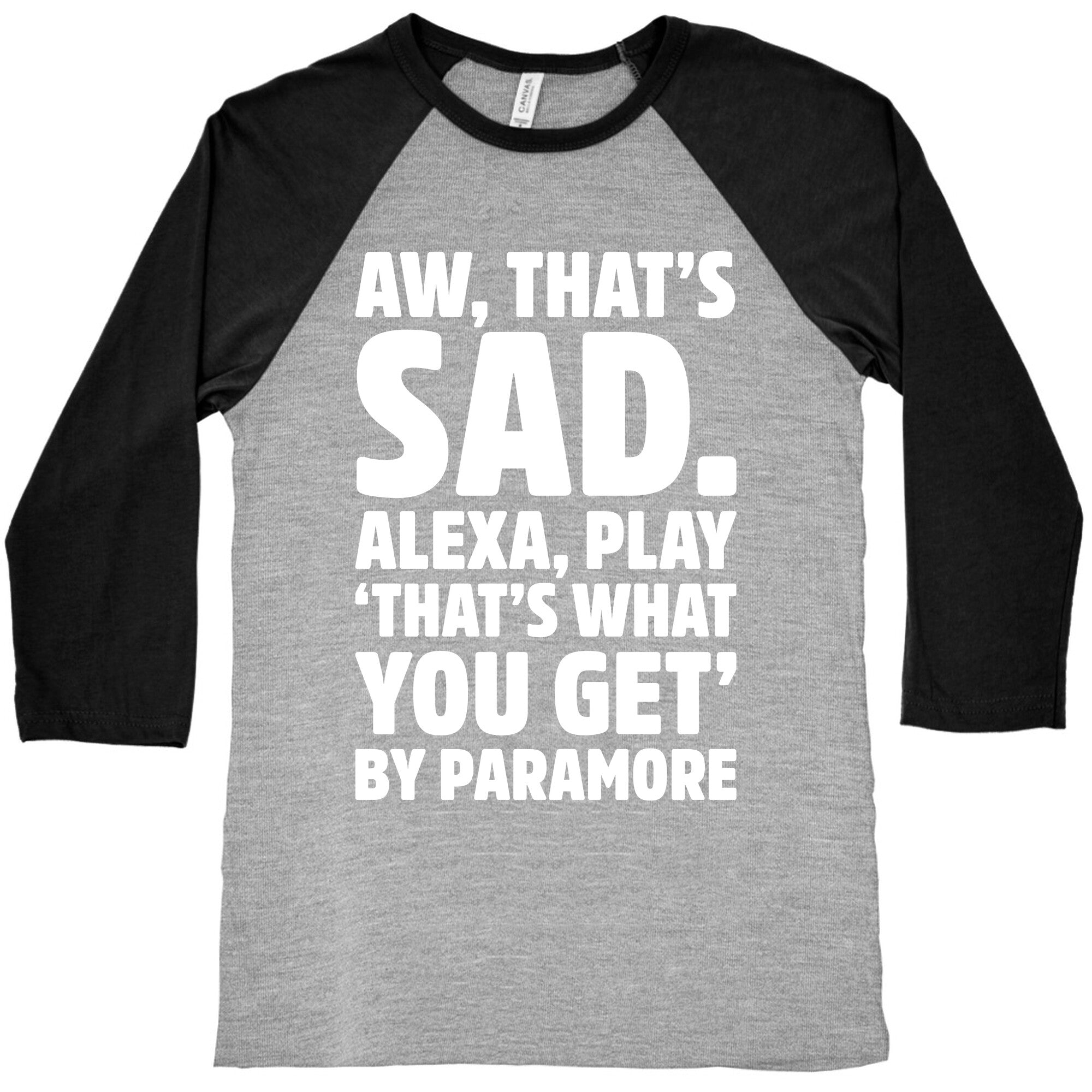 Aw That's Sad Alexa Play That's What You Get By Paramore Parody White Print Baseball Tee