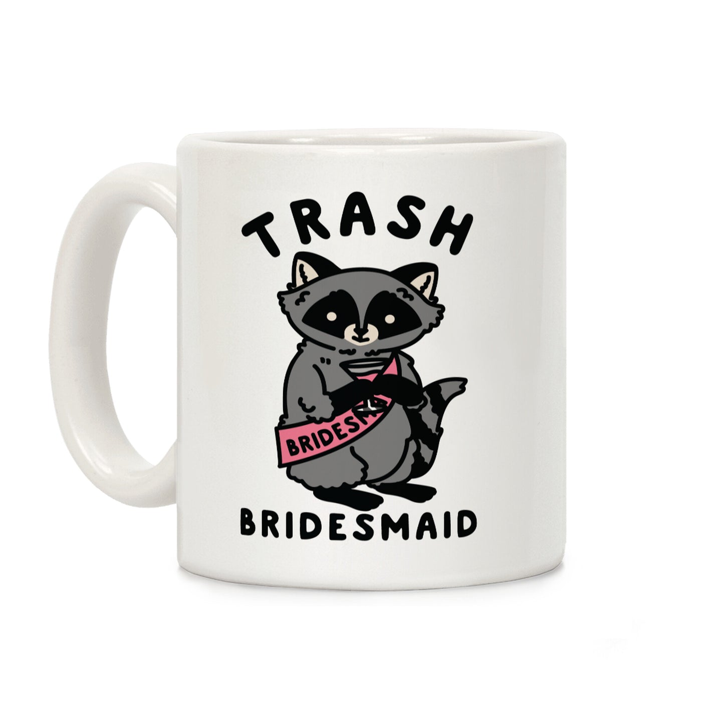 Trash Bridesmaid Raccoon Bachelorette Party Coffee Mug