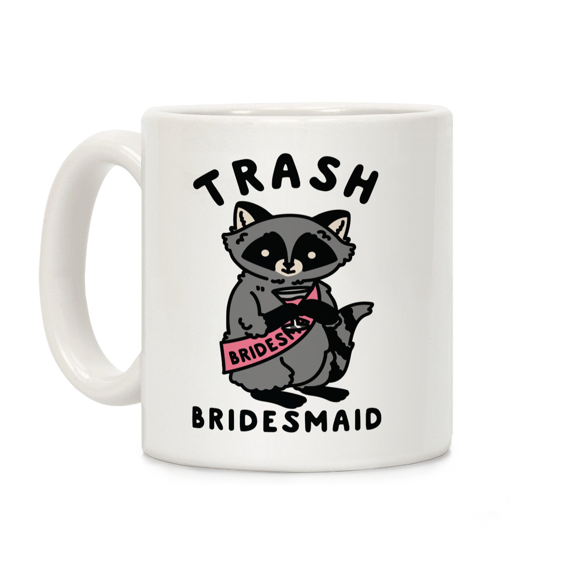 Trash Bridesmaid Raccoon Bachelorette Party Coffee Mug
