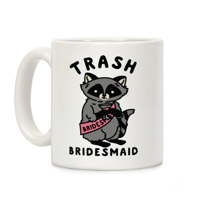 Trash Bridesmaid Raccoon Bachelorette Party Coffee Mug