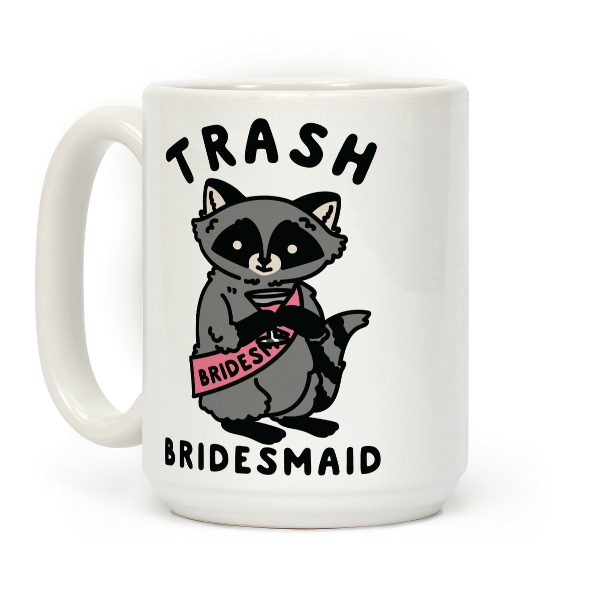 Trash Bridesmaid Raccoon Bachelorette Party Coffee Mug