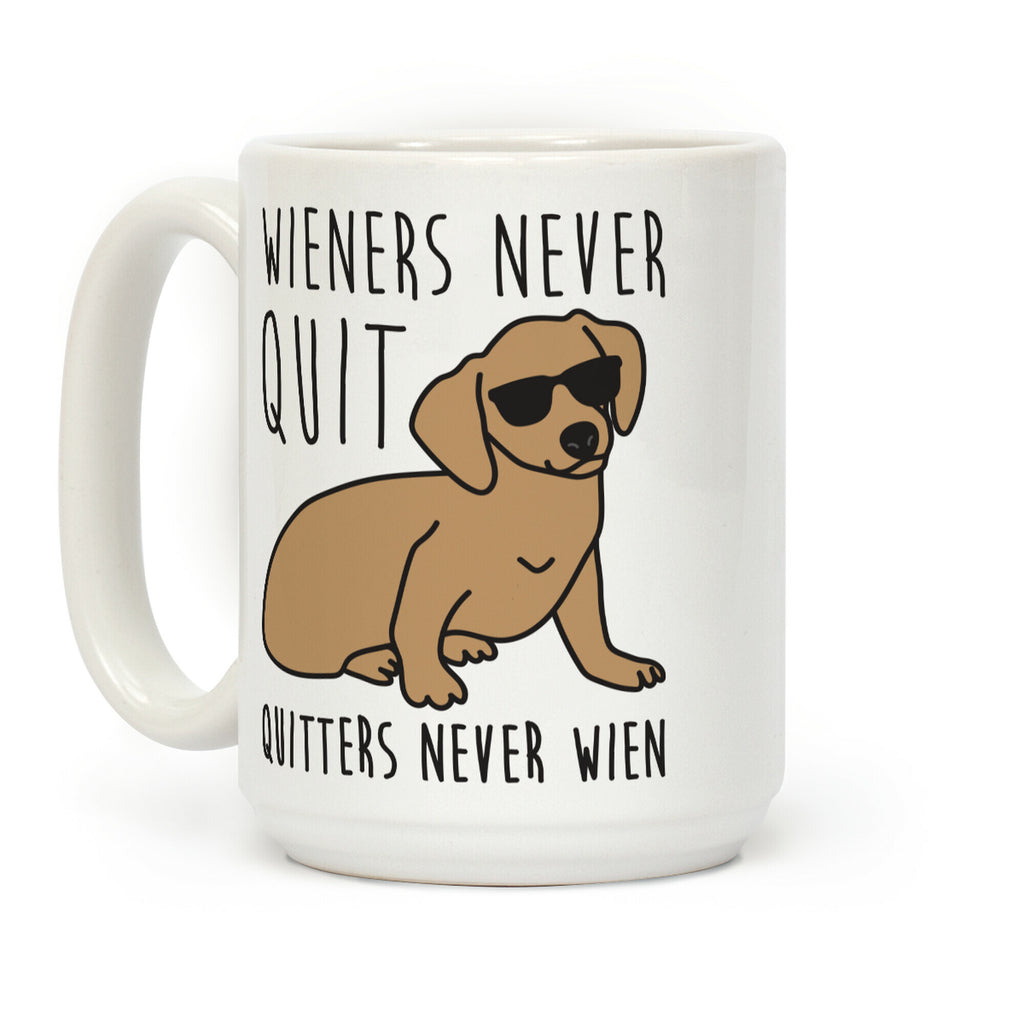 Wieners Never Quit Quitters Never Wien Coffee Mug
