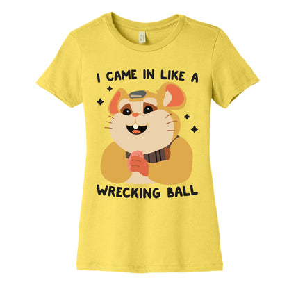 I Came In Like A Wrecking Ball Hammond Women's Cotton Tee