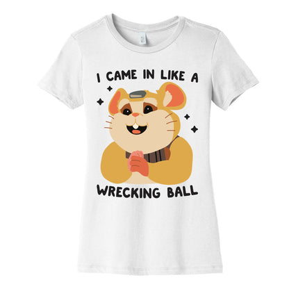 I Came In Like A Wrecking Ball Hammond Women's Cotton Tee