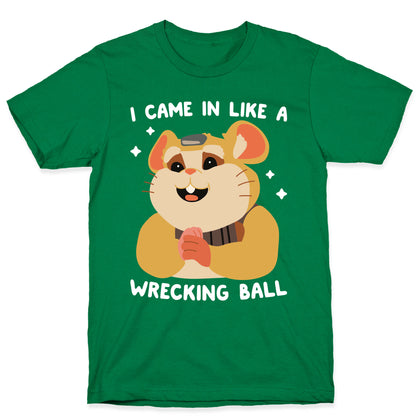 I Came In Like A Wrecking Ball Hammond T-Shirt