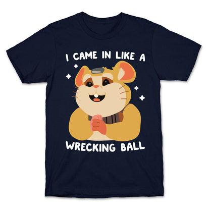 I Came In Like A Wrecking Ball Hammond T-Shirt