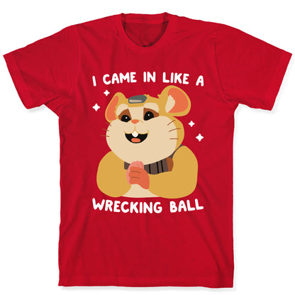 I Came In Like A Wrecking Ball Hammond T-Shirt