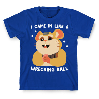 I Came In Like A Wrecking Ball Hammond T-Shirt