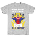 Working My Small Might Into All Might - My Hero Academia T-Shirt