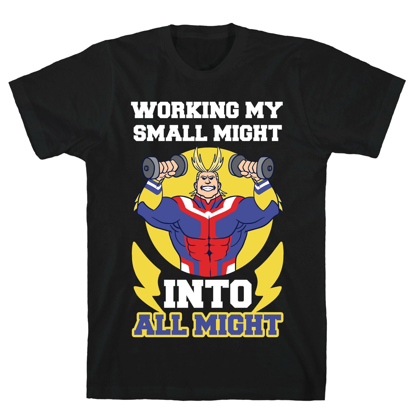 Working My Small Might Into All Might - My Hero Academia T-Shirt