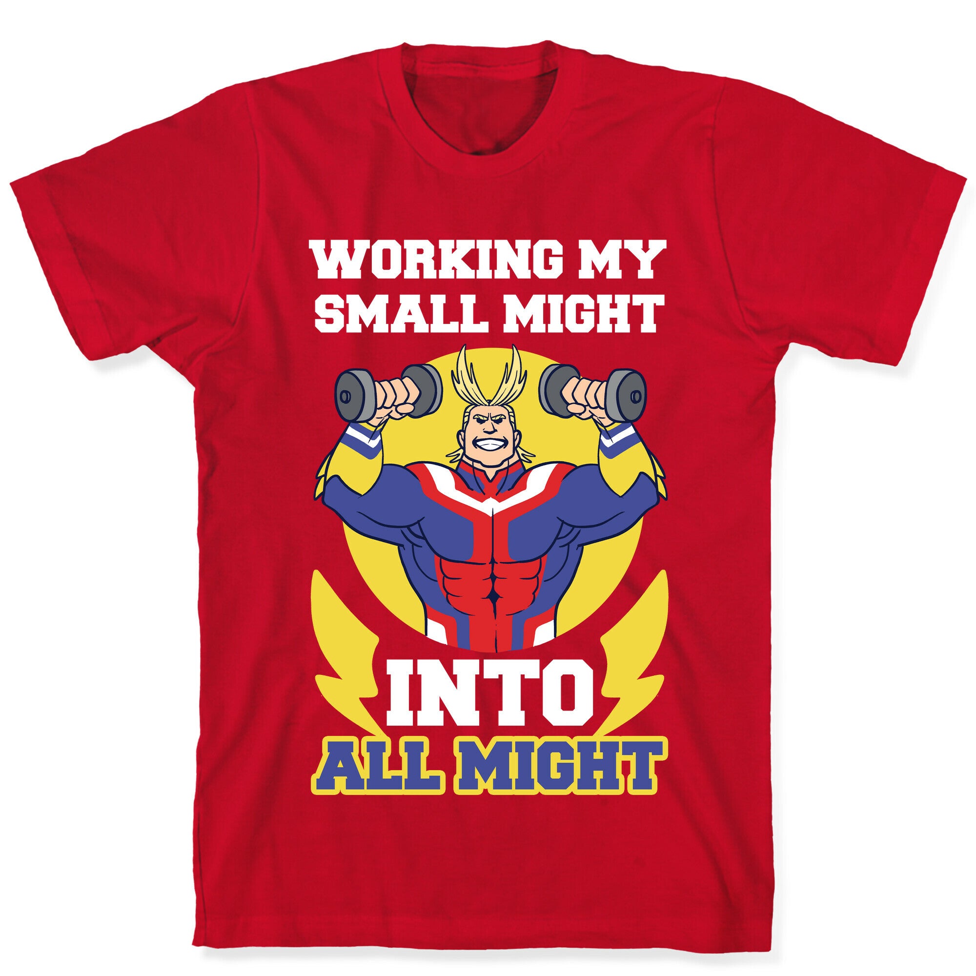 Working My Small Might Into All Might - My Hero Academia T-Shirt