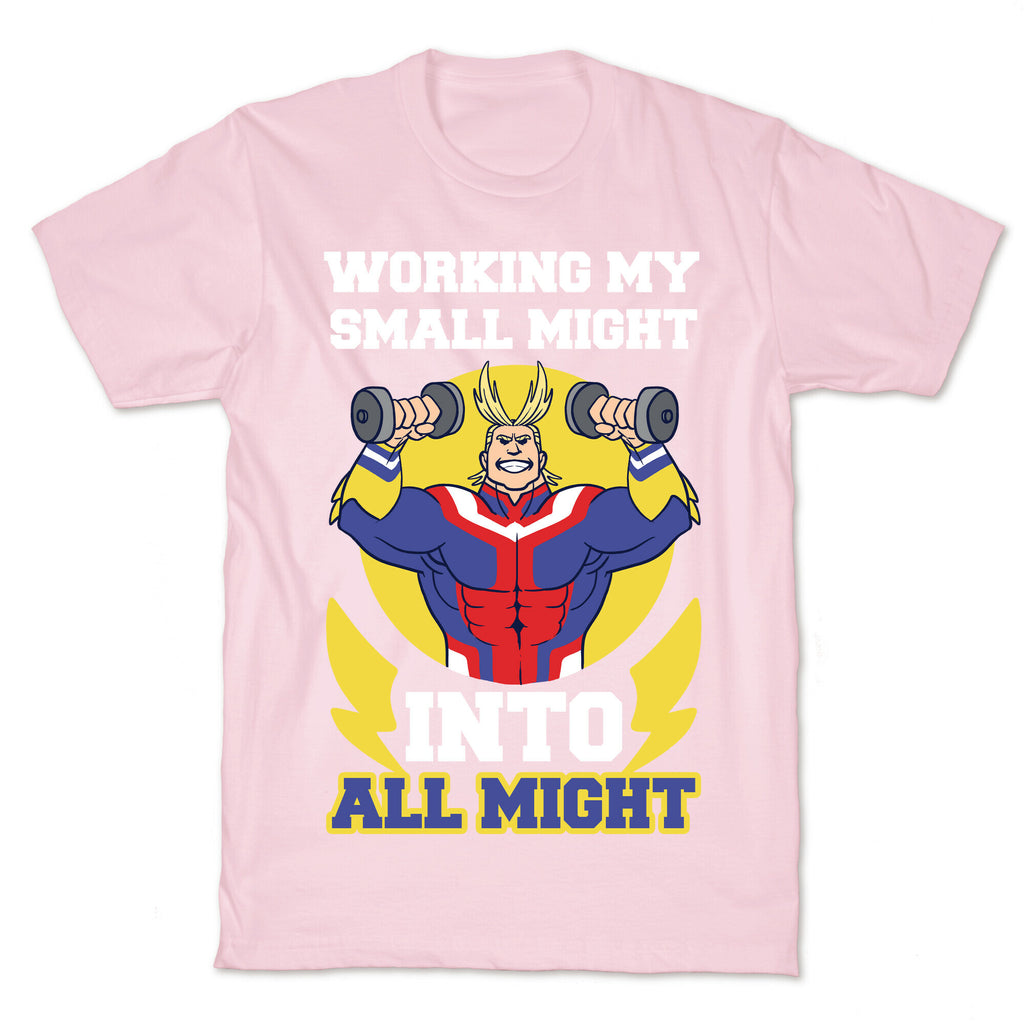 Working My Small Might Into All Might - My Hero Academia T-Shirt