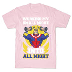 Working My Small Might Into All Might - My Hero Academia T-Shirt