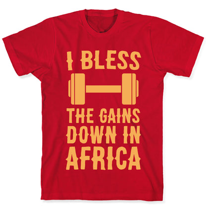 I Bless the Gains Down in Africa T-Shirt