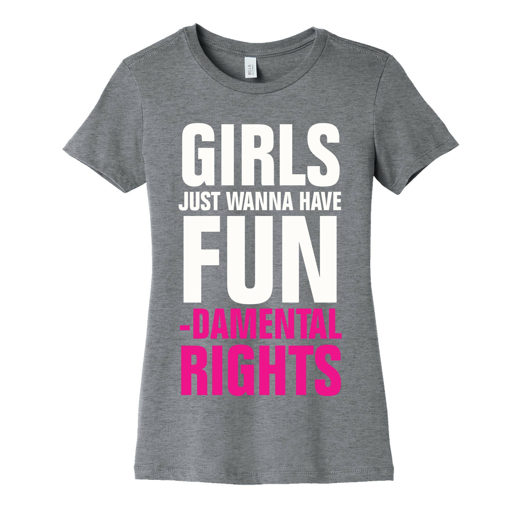 Girls Just Wanna Have Fun (Fundamental Rights) Women's Cotton Tee