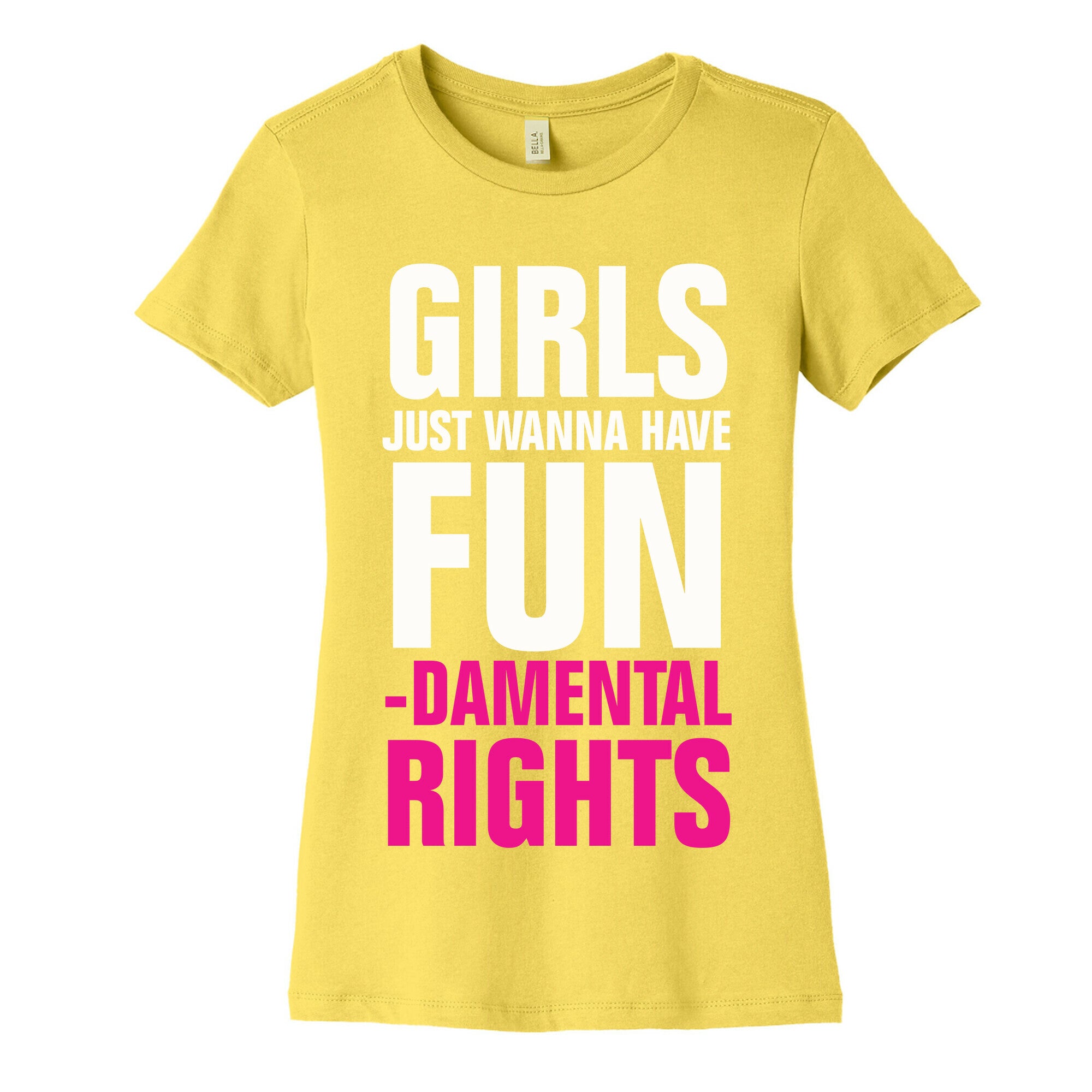 Girls Just Wanna Have Fun (Fundamental Rights) Women's Cotton Tee