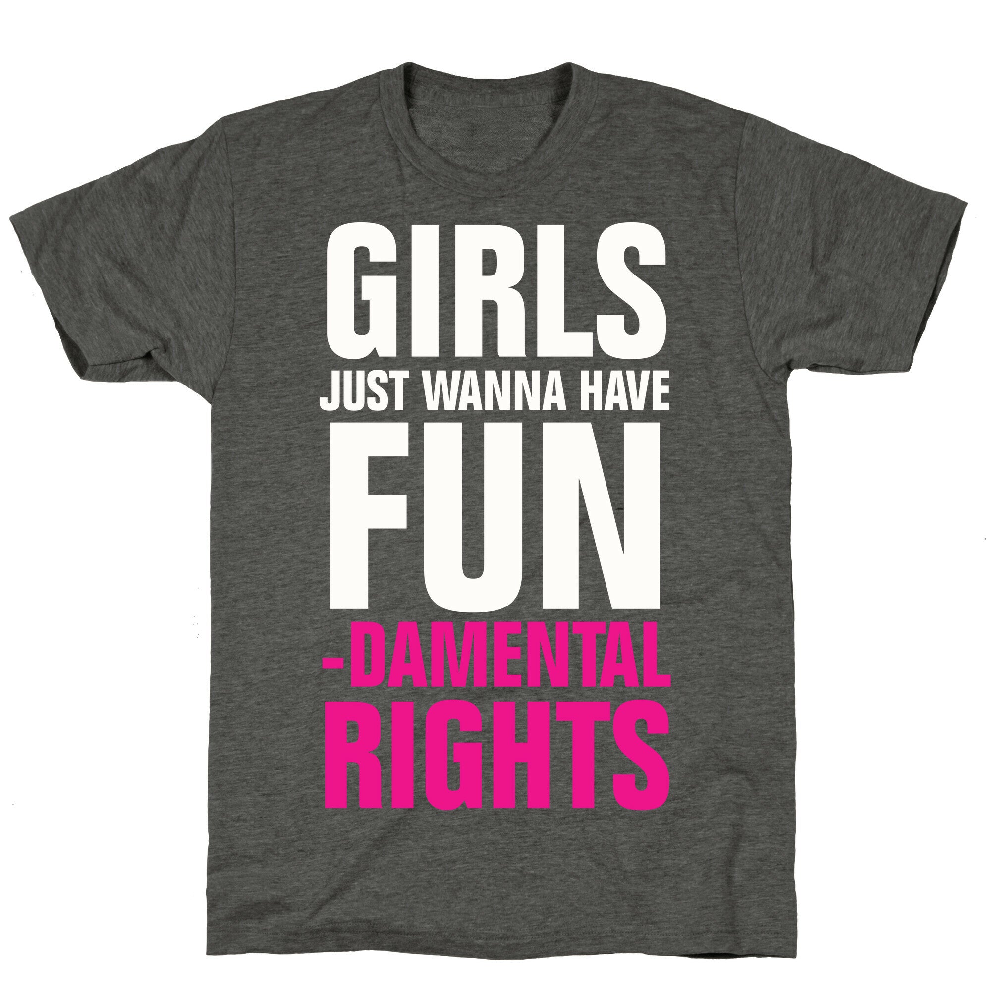 Girls Just Wanna Have Fun (Fundamental Rights) Unisex Triblend Tee