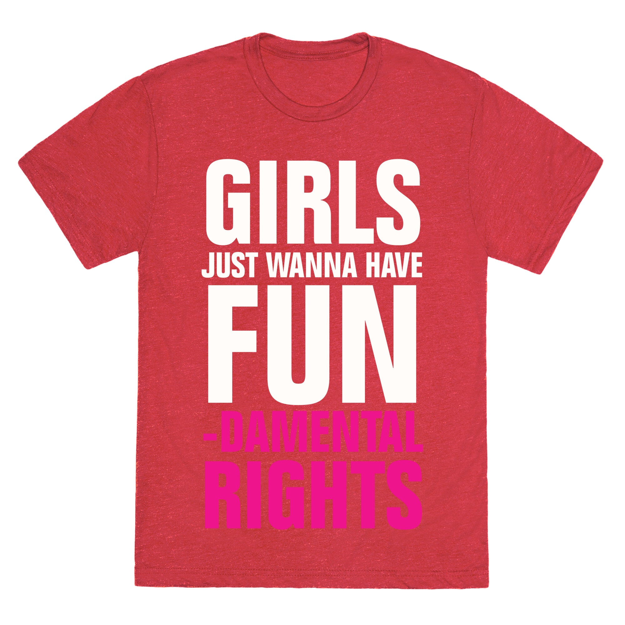 Girls Just Wanna Have Fun (Fundamental Rights) Unisex Triblend Tee