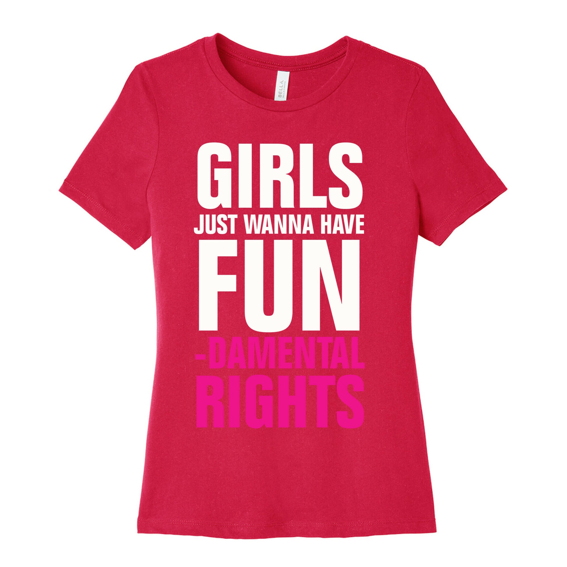 Girls Just Wanna Have Fun (Fundamental Rights) Women's Cotton Tee