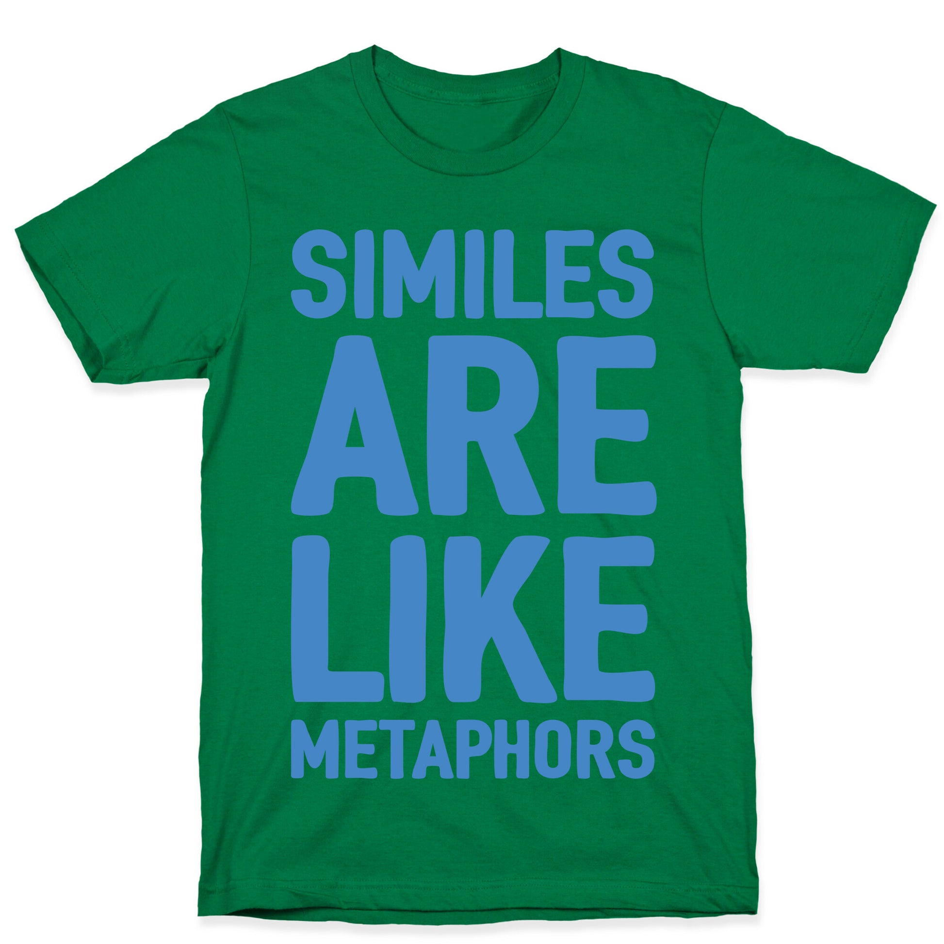 Similes Are Like Metaphors T-Shirt