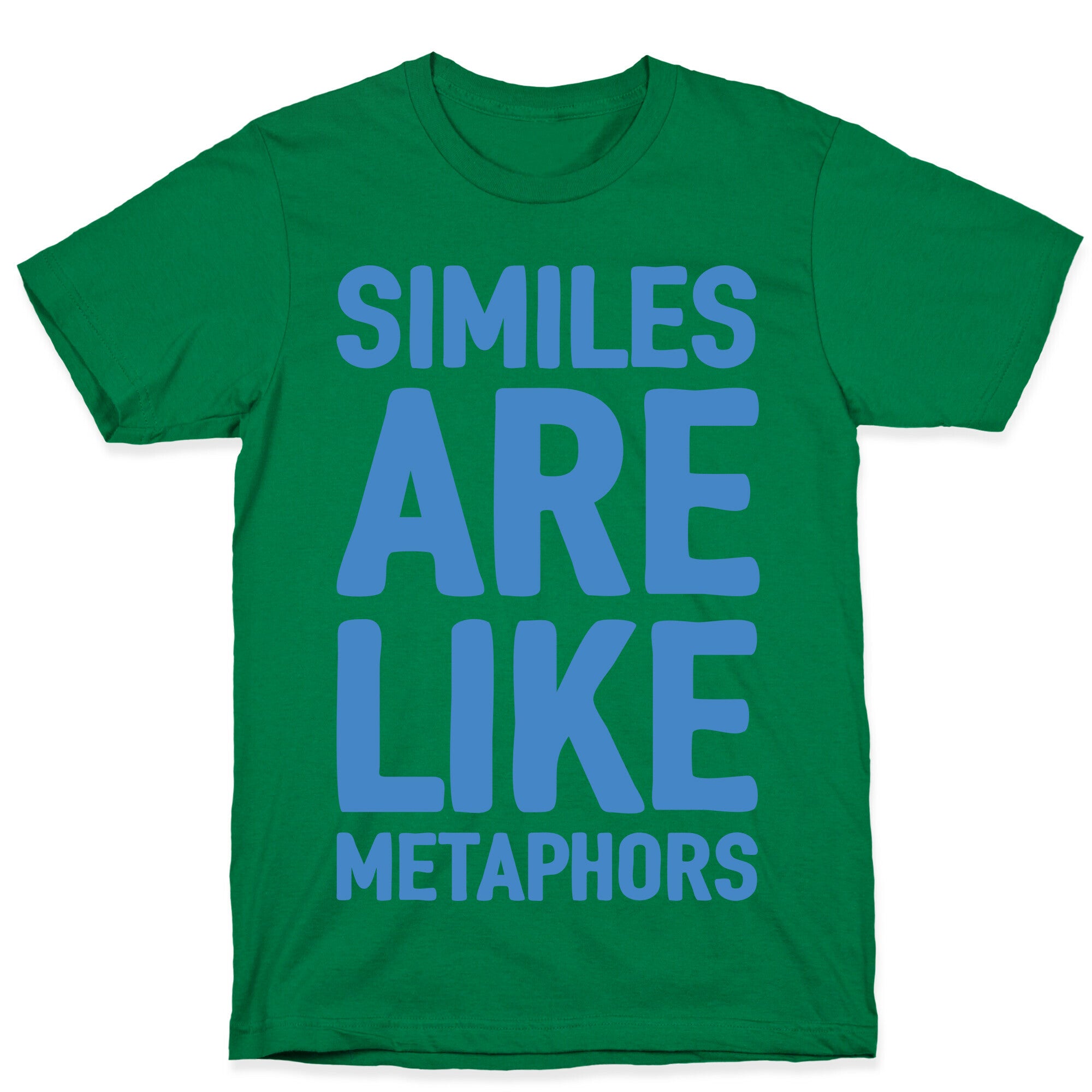 Similes Are Like Metaphors T-Shirt