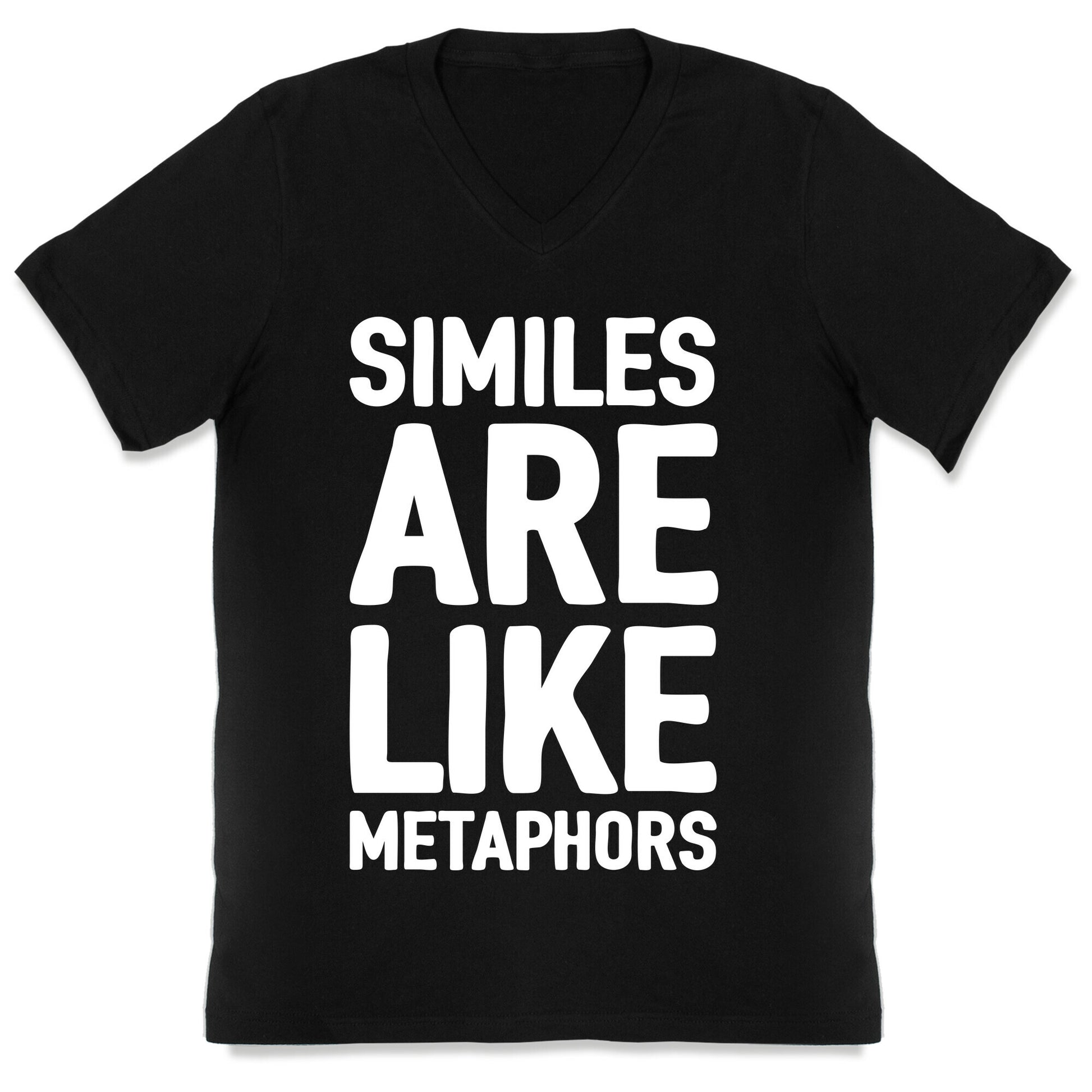 Similes Are Like Metaphors V-Neck