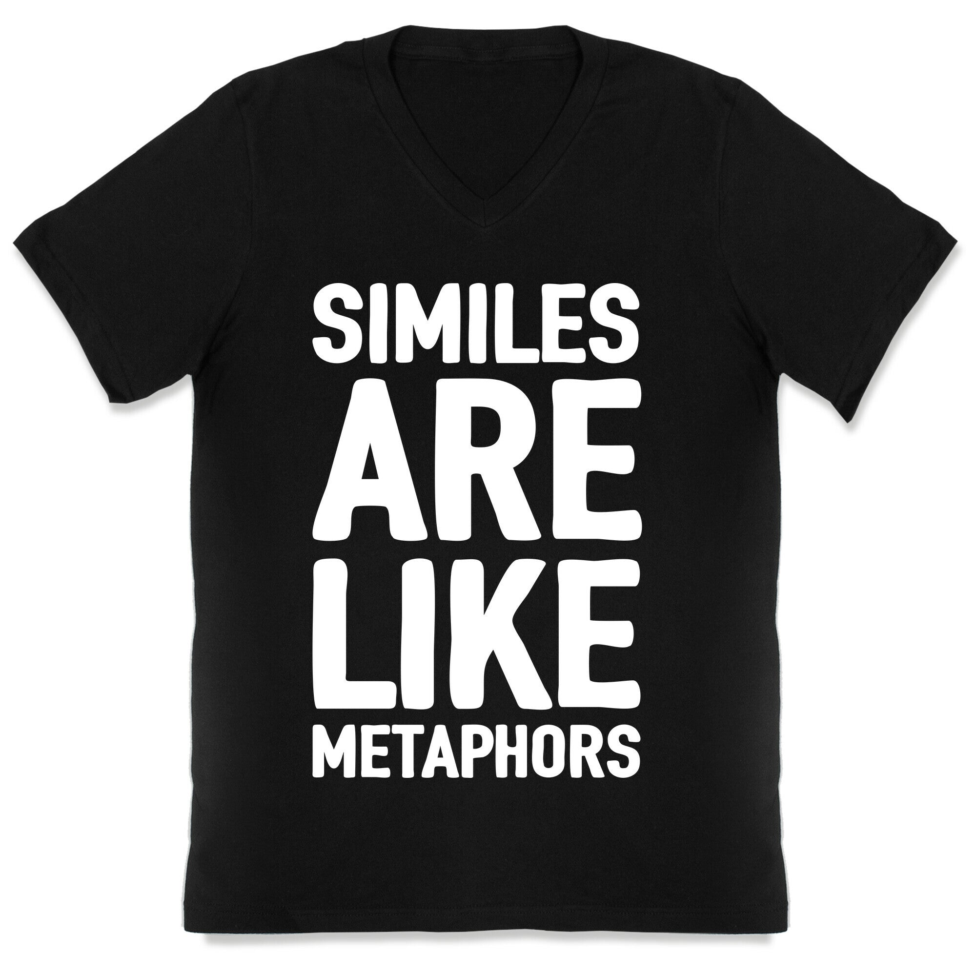 Similes Are Like Metaphors V-Neck