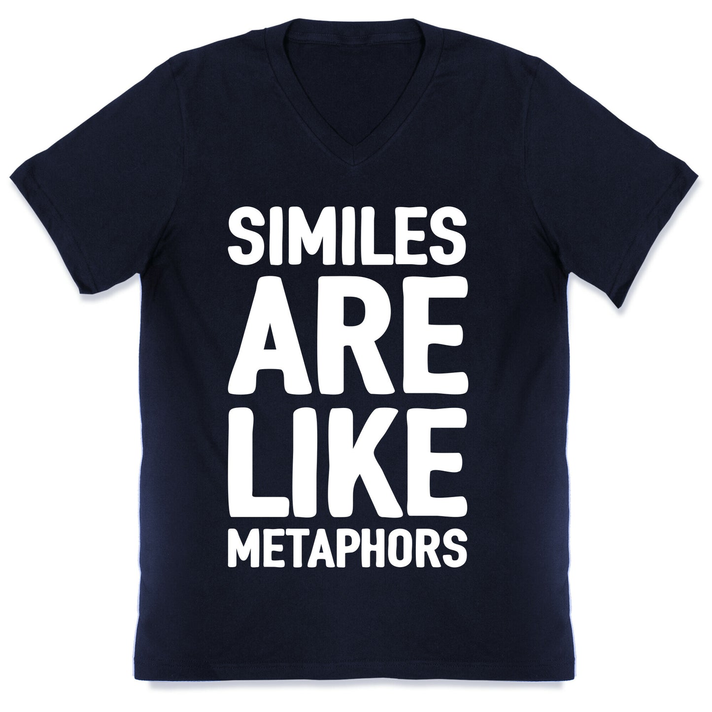 Similes Are Like Metaphors V-Neck