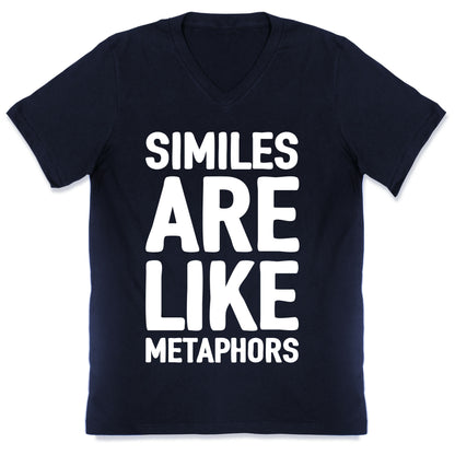 Similes Are Like Metaphors V-Neck