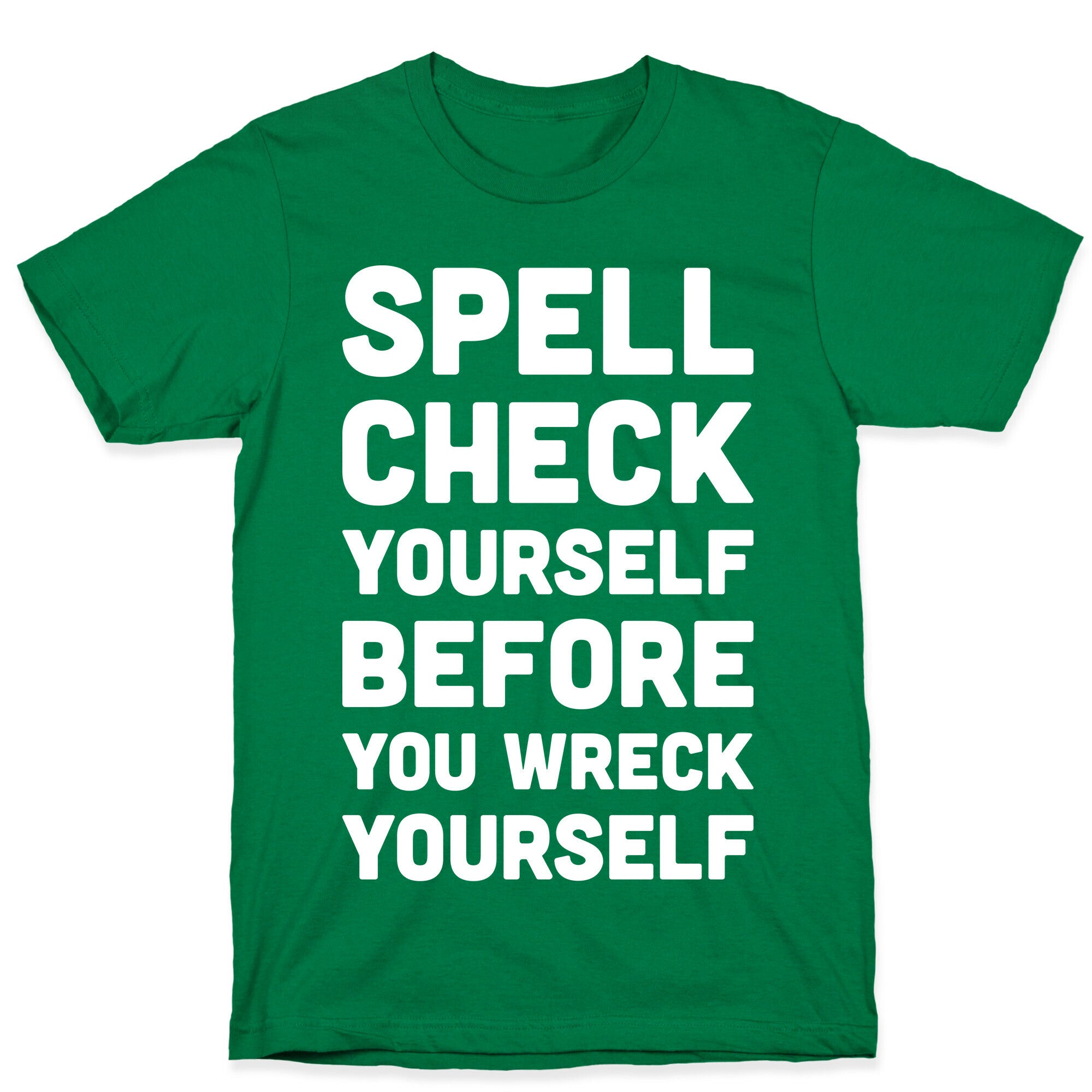 Spell Check Yourself Before You Wreck Yourself T-Shirt
