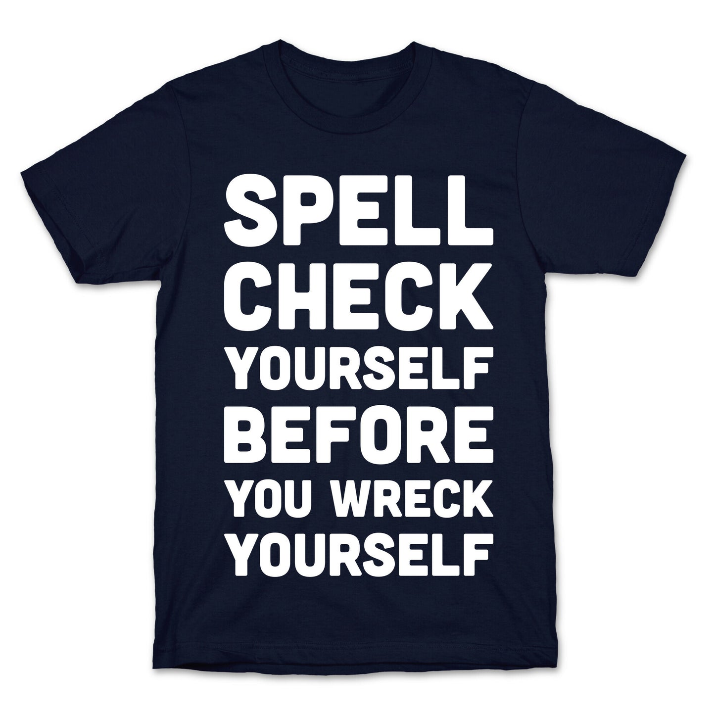 Spell Check Yourself Before You Wreck Yourself T-Shirt