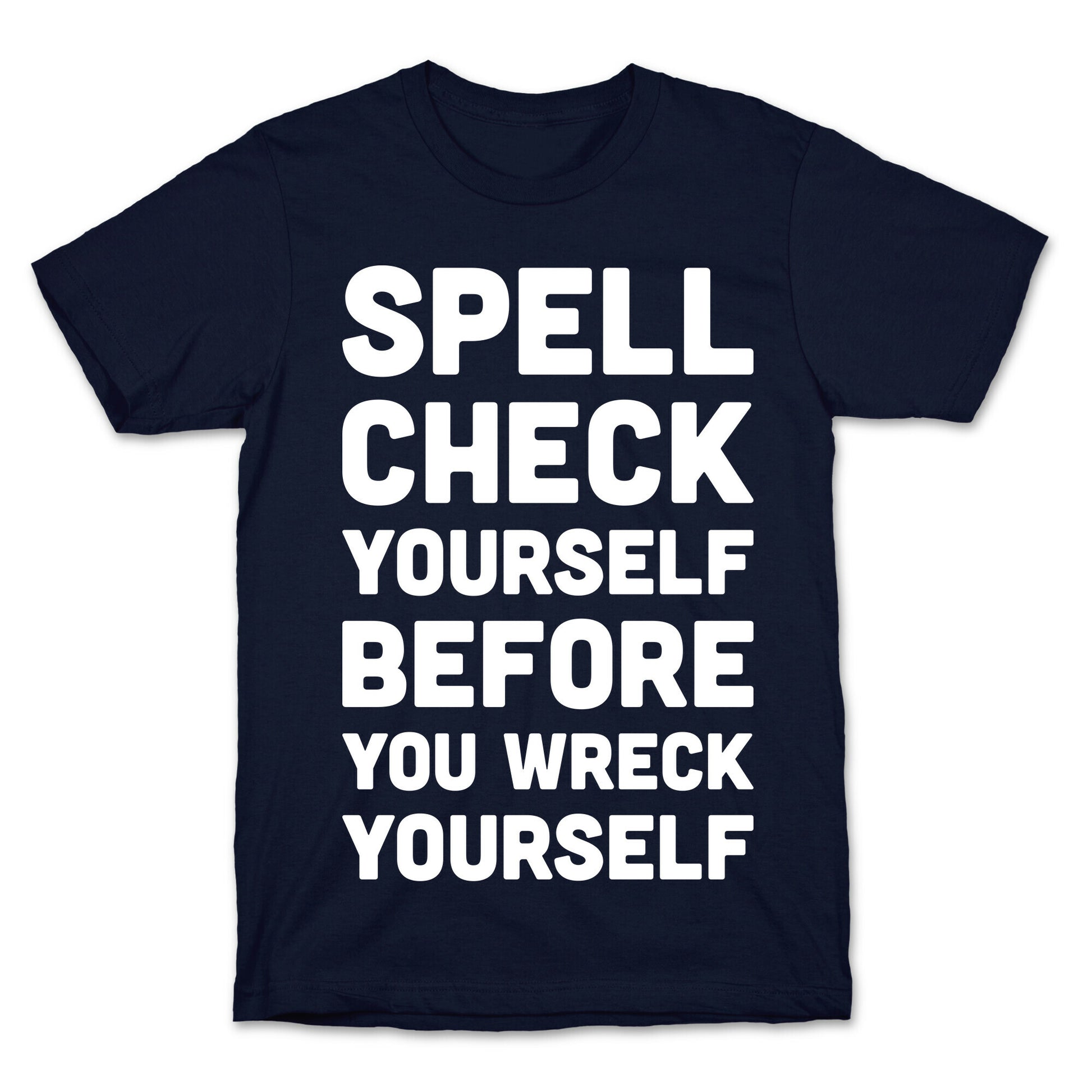 Spell Check Yourself Before You Wreck Yourself T-Shirt