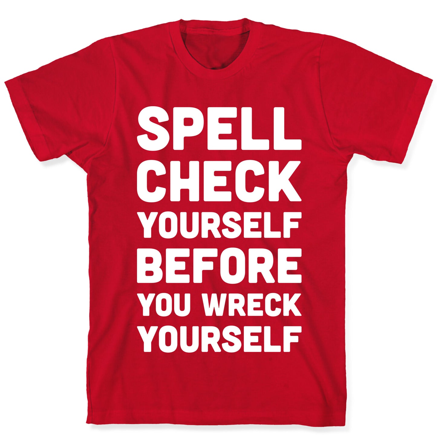 Spell Check Yourself Before You Wreck Yourself T-Shirt