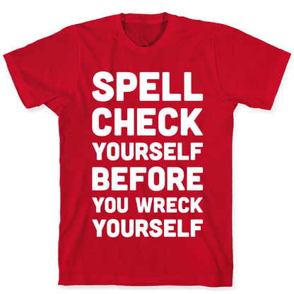 Spell Check Yourself Before You Wreck Yourself T-Shirt
