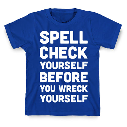 Spell Check Yourself Before You Wreck Yourself T-Shirt