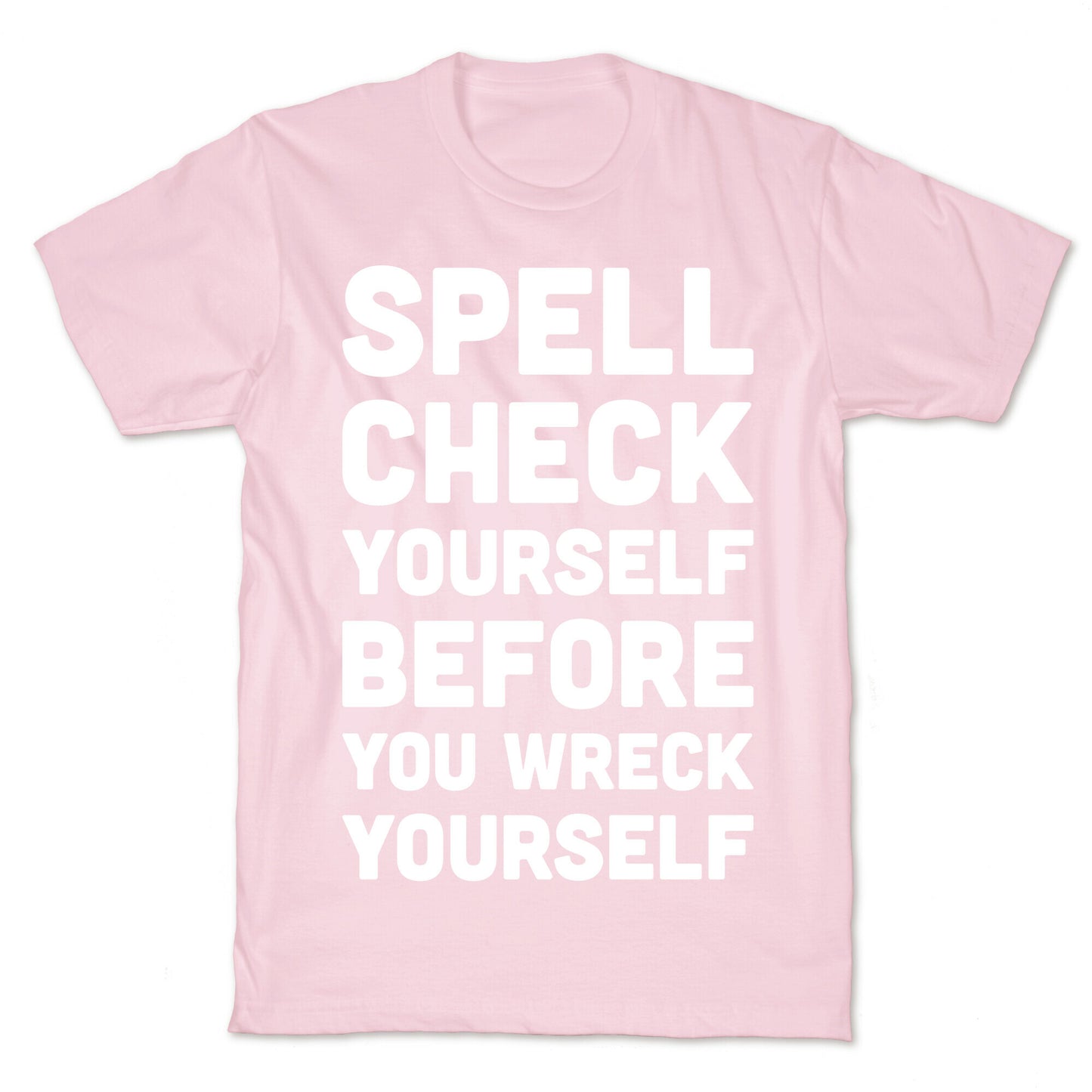 Spell Check Yourself Before You Wreck Yourself T-Shirt