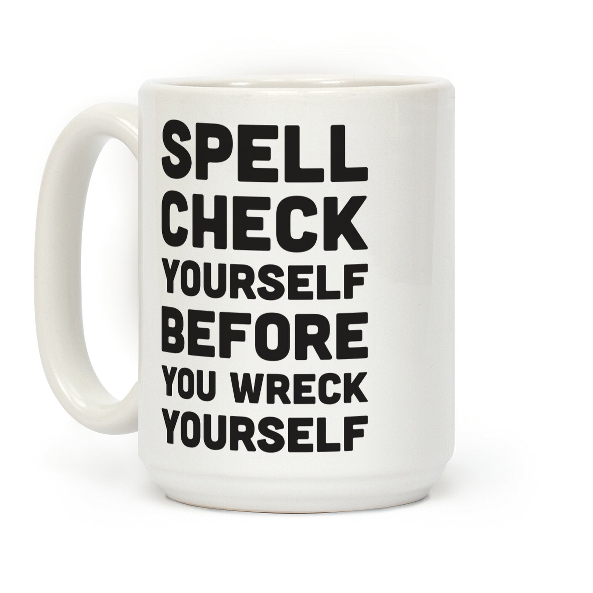 Spell Check Yourself Before You Wreck Yourself Coffee Mug
