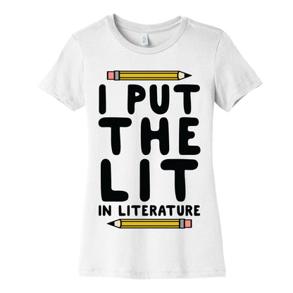 I Put The Lit In Literature Teacher Women's Cotton Tee