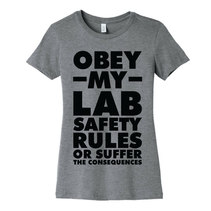 Obey My Lab Safety Rules or Suffer the Consequences Science Teacher Women's Cotton Tee