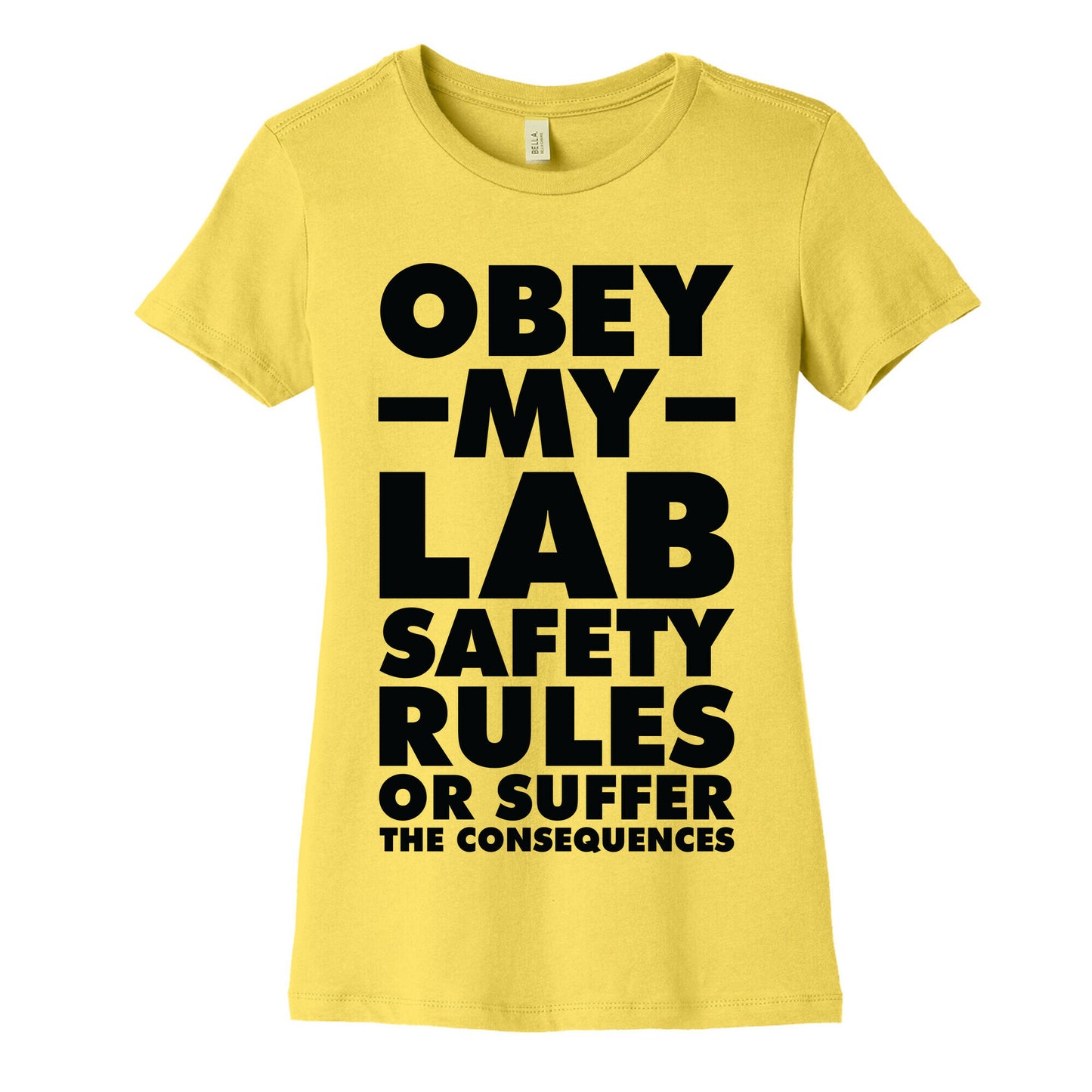 Obey My Lab Safety Rules or Suffer the Consequences Science Teacher Women's Cotton Tee