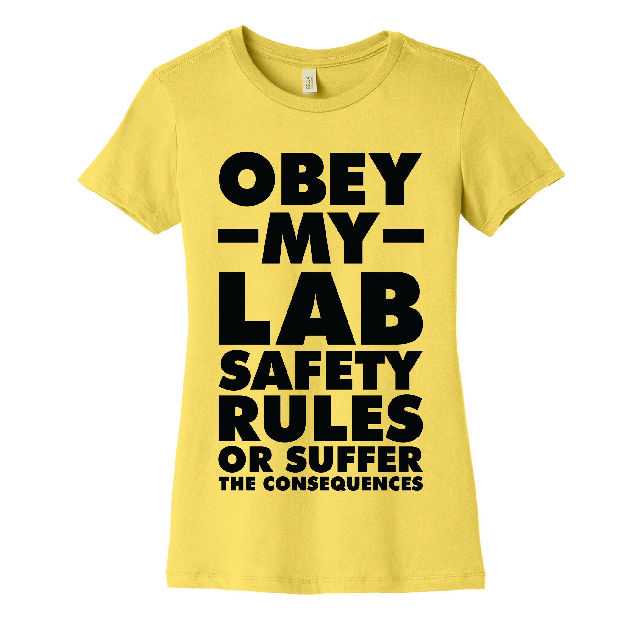 Obey My Lab Safety Rules or Suffer the Consequences Science Teacher Women's Cotton Tee