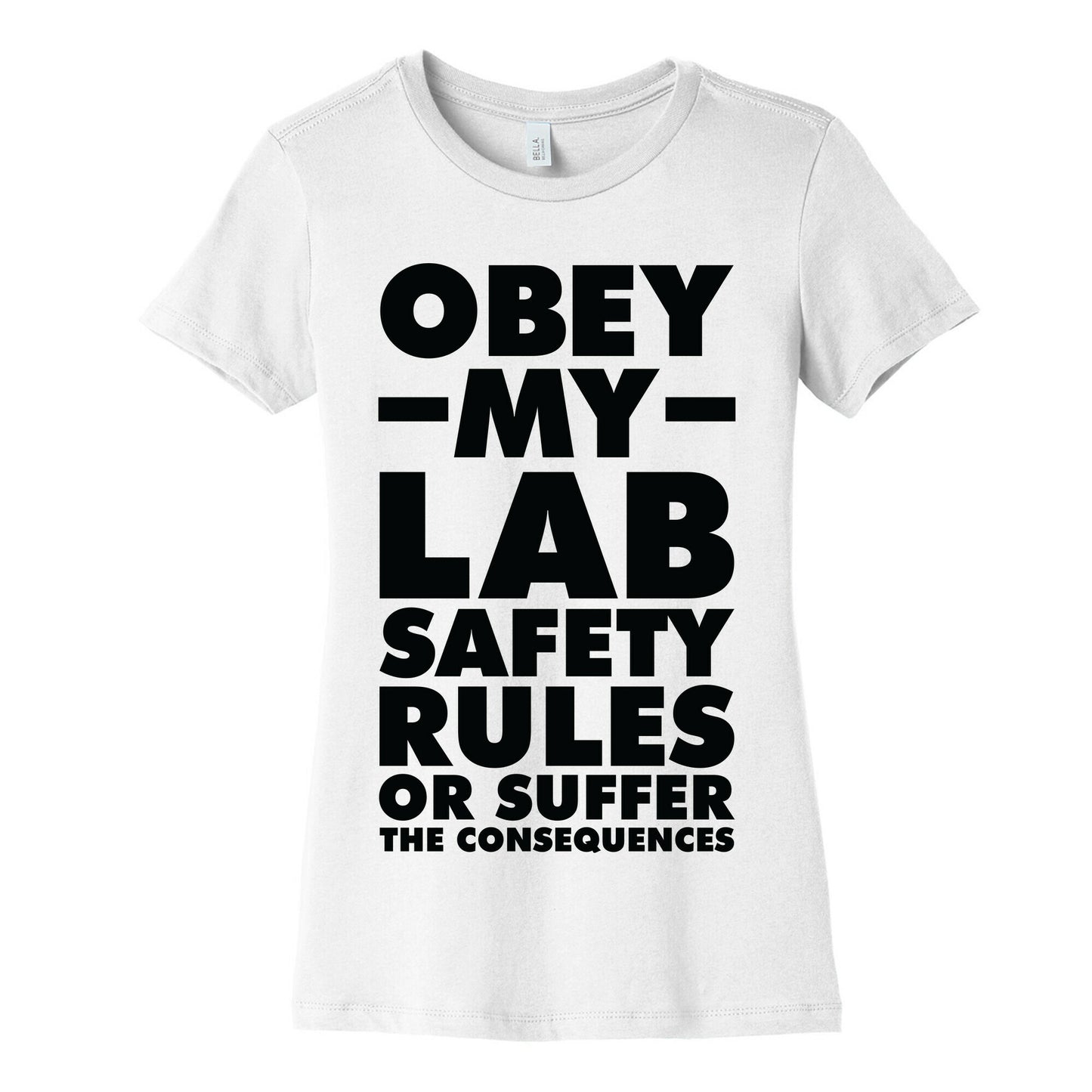 Obey My Lab Safety Rules or Suffer the Consequences Science Teacher Women's Cotton Tee