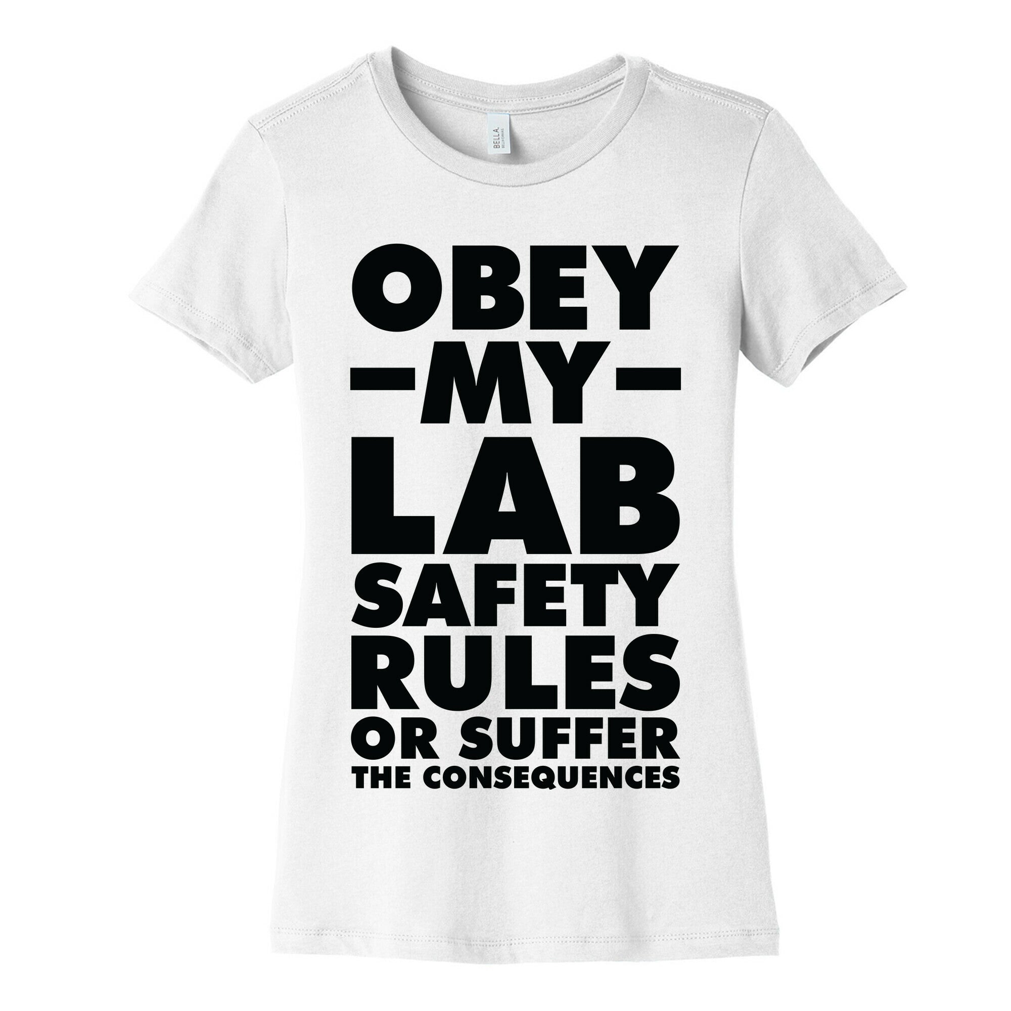 Obey My Lab Safety Rules or Suffer the Consequences Science Teacher Women's Cotton Tee
