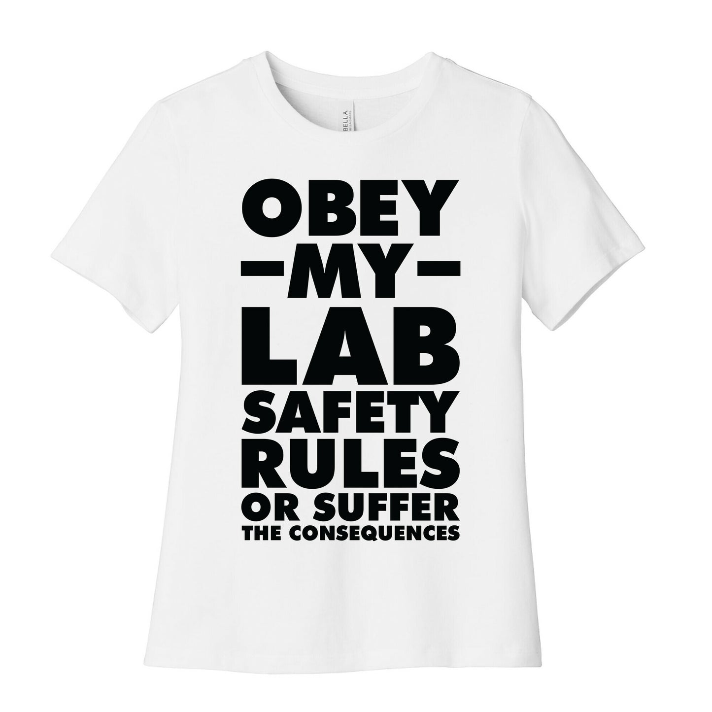 Obey My Lab Safety Rules or Suffer the Consequences Science Teacher Women's Cotton Tee
