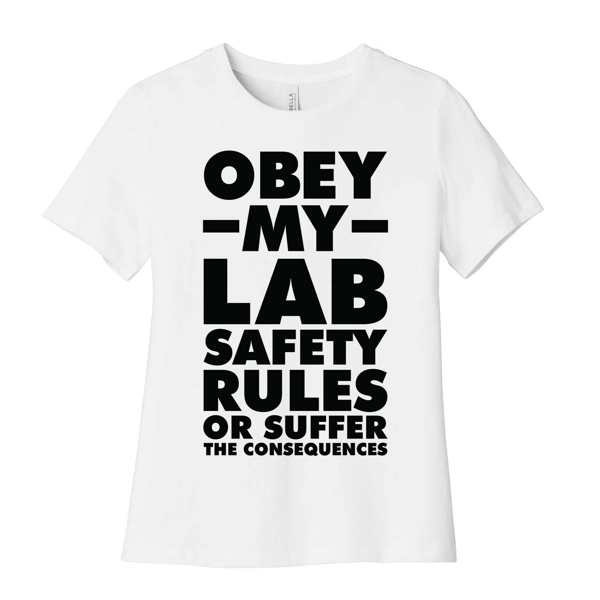 Obey My Lab Safety Rules or Suffer the Consequences Science Teacher Women's Cotton Tee