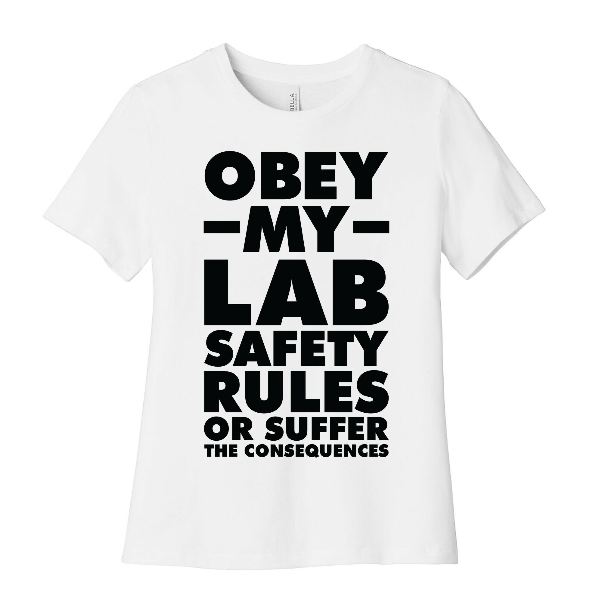 Obey My Lab Safety Rules or Suffer the Consequences Science Teacher Women's Cotton Tee