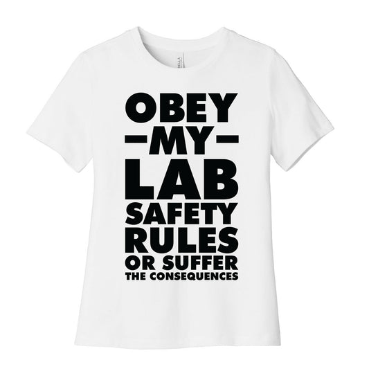 Obey My Lab Safety Rules or Suffer the Consequences Science Teacher Women's Cotton Tee